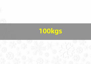 100kgs